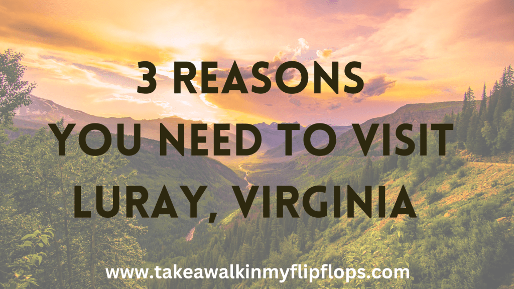 Three Reasons You Need to Visit Luray Virginia