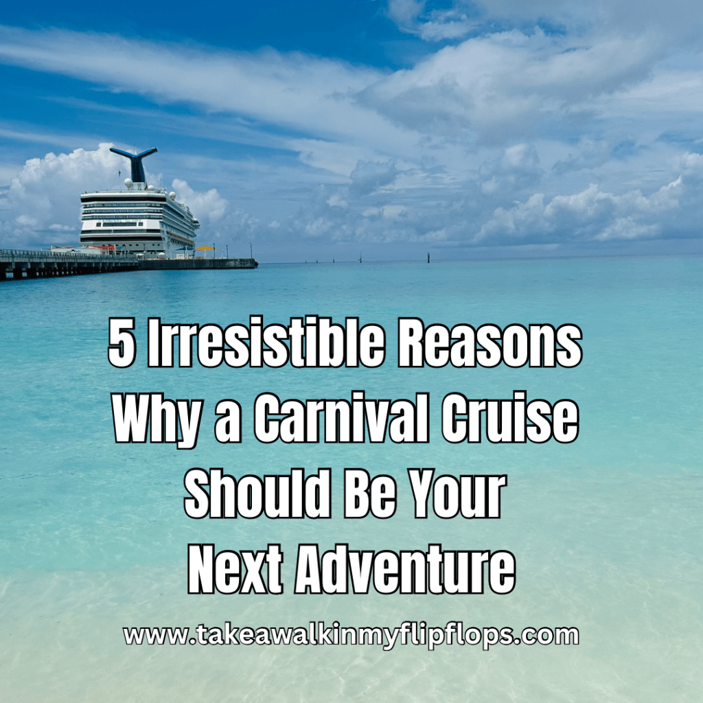 irresistible-reasons-why-a-carnival-cruise-should-be-your-next-adventure